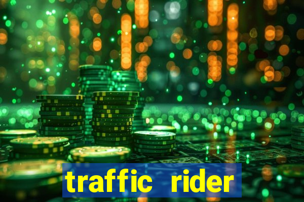 traffic rider dinheiro infinito